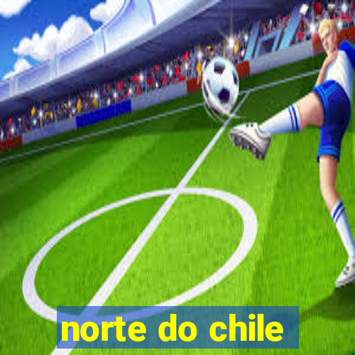 norte do chile