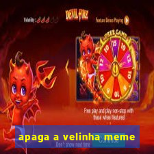 apaga a velinha meme