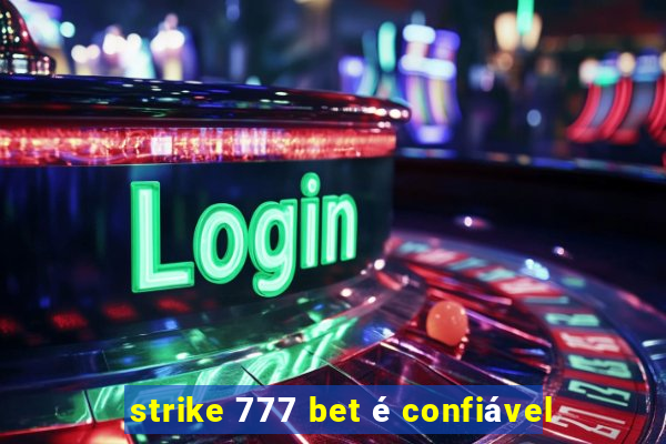 strike 777 bet é confiável