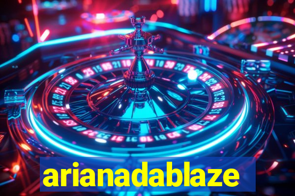 arianadablaze