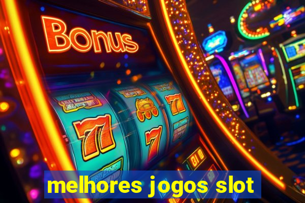 melhores jogos slot