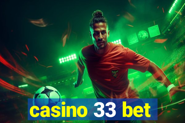 casino 33 bet