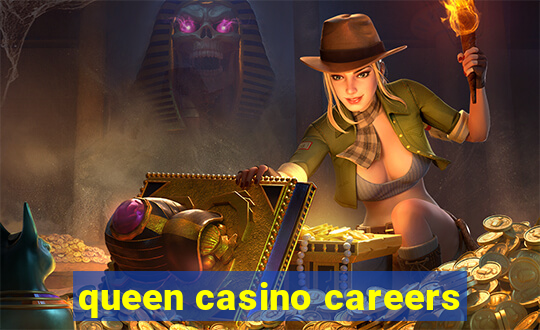 queen casino careers