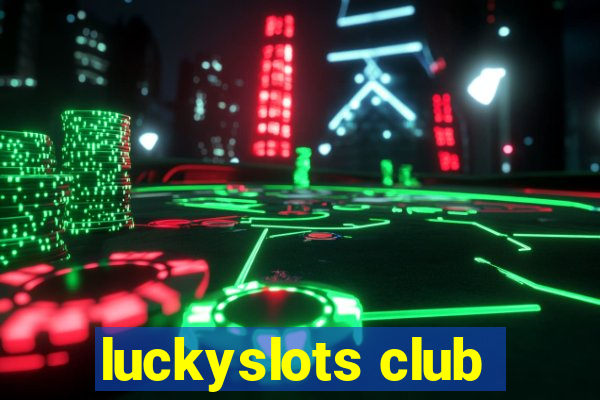 luckyslots club