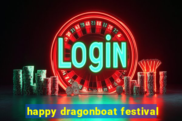 happy dragonboat festival