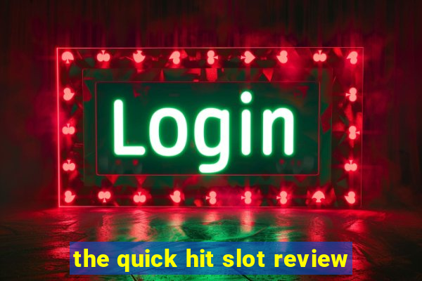 the quick hit slot review