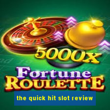 the quick hit slot review