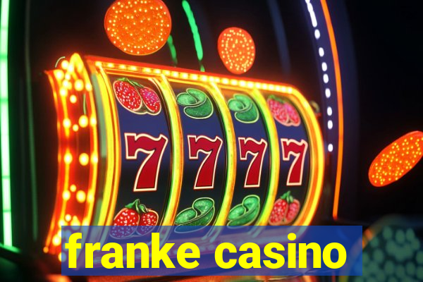 franke casino