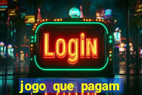 jogo que pagam dinheiro de verdade