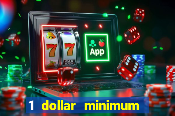 1 dollar minimum deposit casino