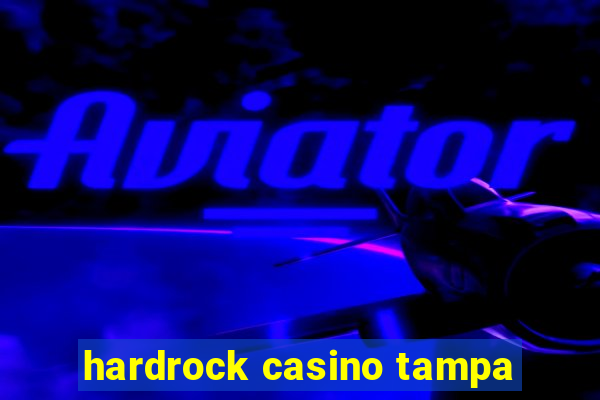 hardrock casino tampa