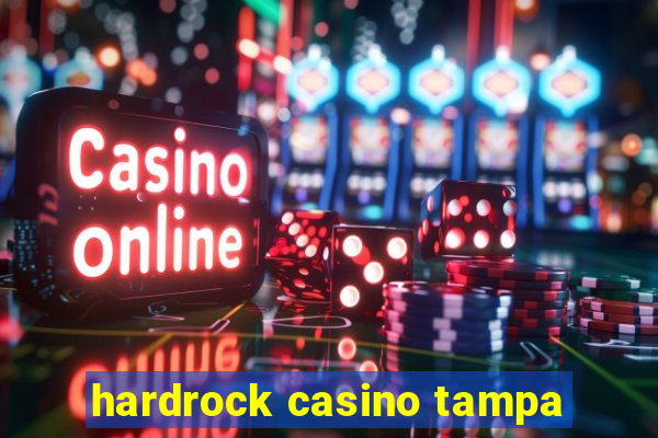 hardrock casino tampa