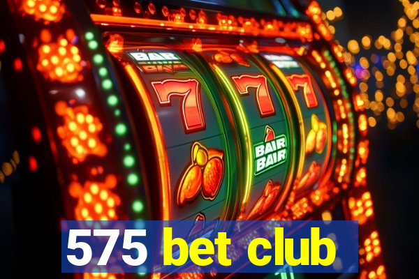 575 bet club