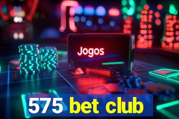 575 bet club