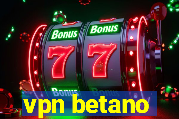 vpn betano