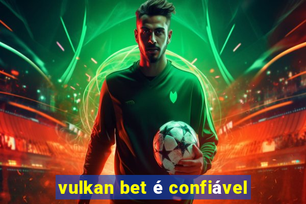 vulkan bet é confiável