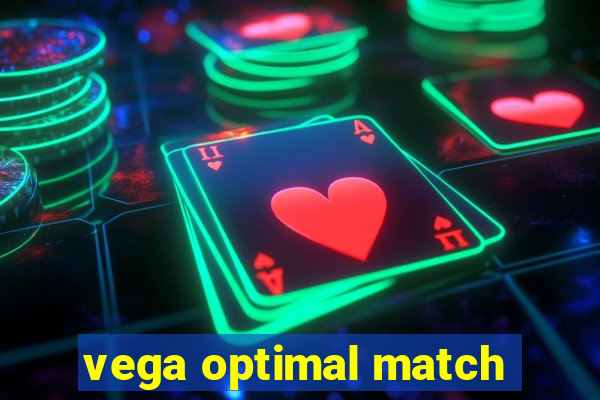 vega optimal match