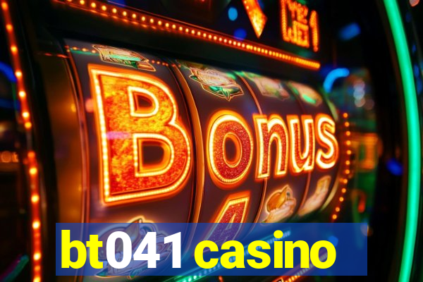 bt041 casino