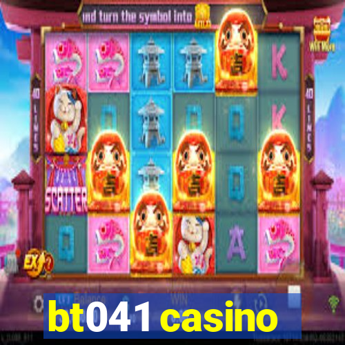 bt041 casino