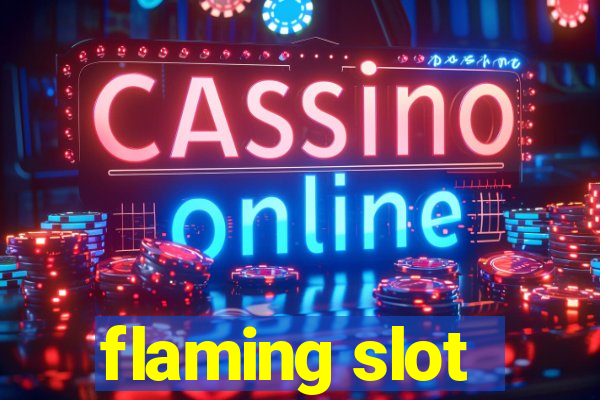 flaming slot