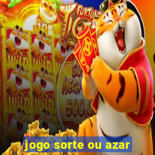 jogo sorte ou azar