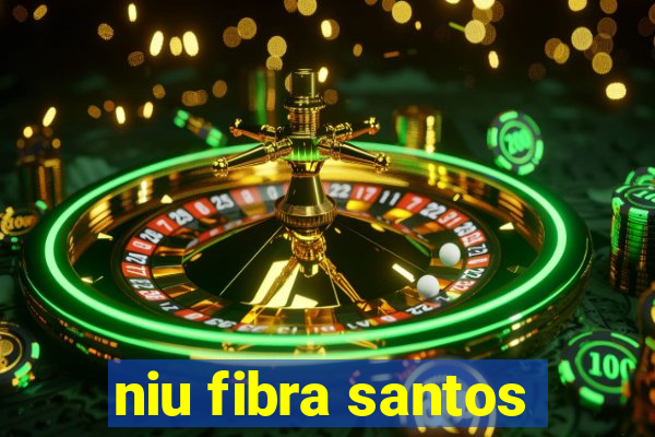 niu fibra santos