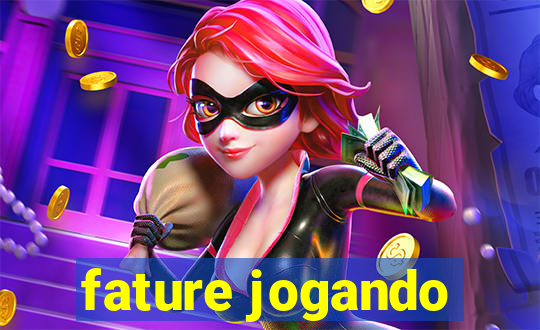 fature jogando