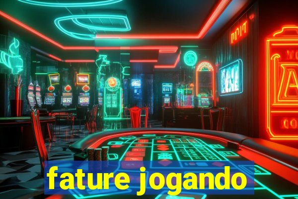 fature jogando