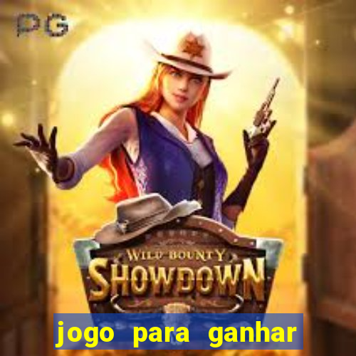 jogo para ganhar dinheiro rapido