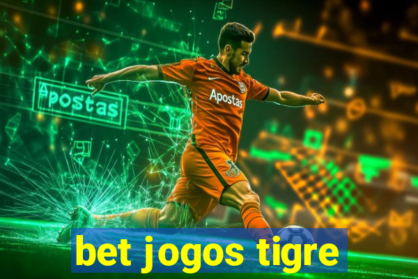 bet jogos tigre