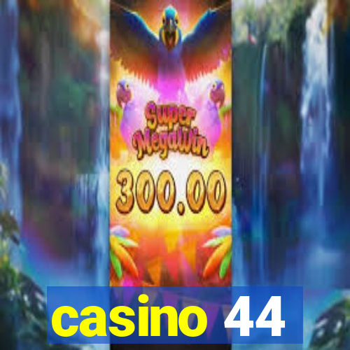 casino 44