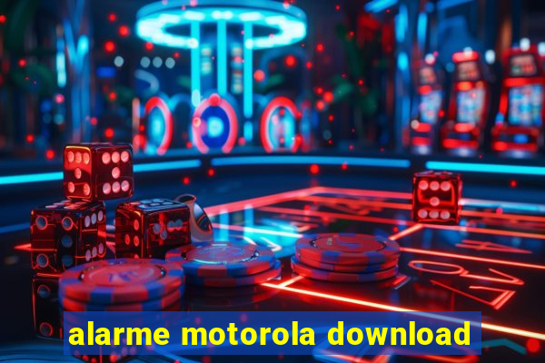 alarme motorola download