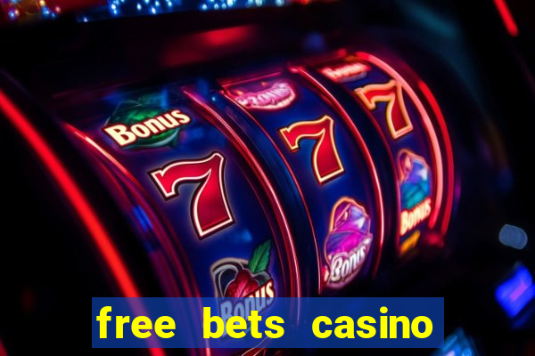 free bets casino no deposit