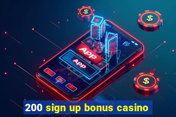 200 sign up bonus casino