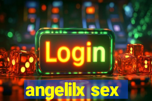 angelilx sex