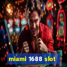 miami 1688 slot