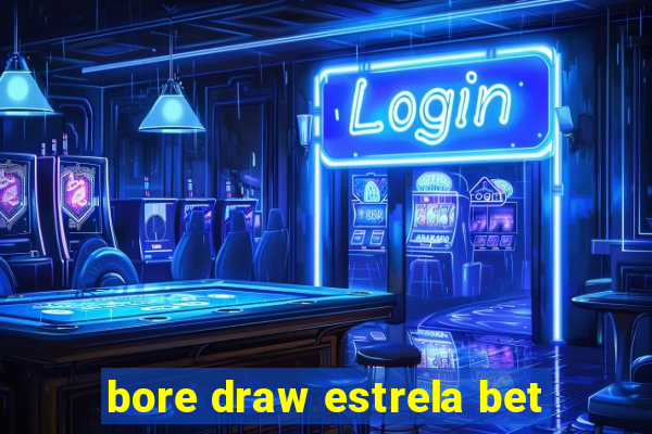 bore draw estrela bet