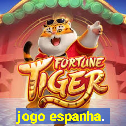 jogo espanha.