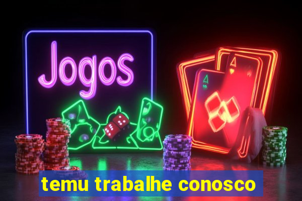 temu trabalhe conosco