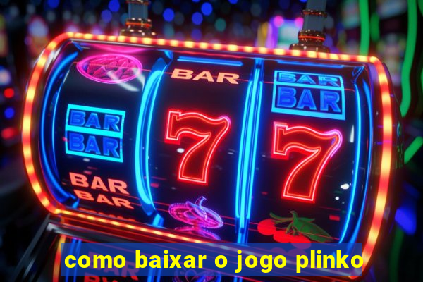 como baixar o jogo plinko