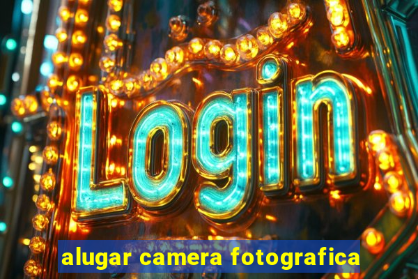 alugar camera fotografica