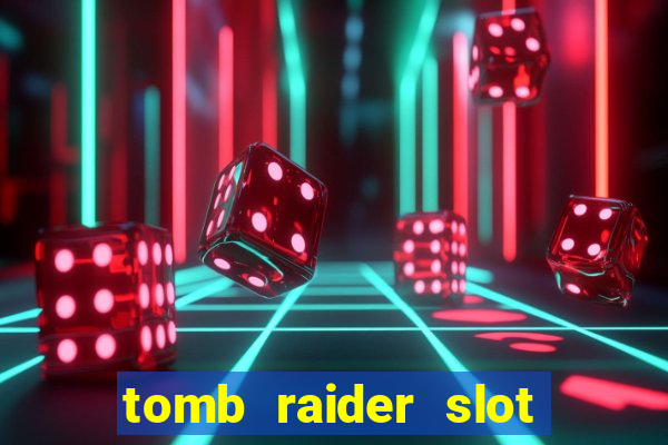 tomb raider slot machine review