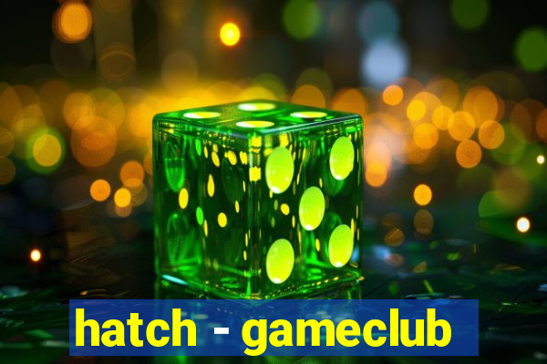 hatch - gameclub