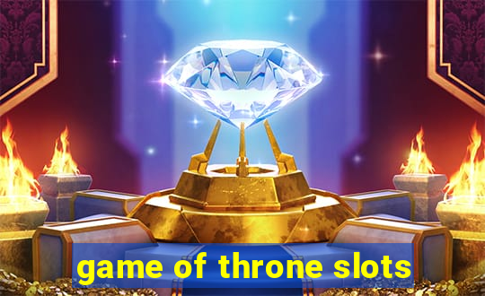 game of throne slots