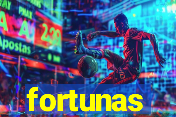 fortunas