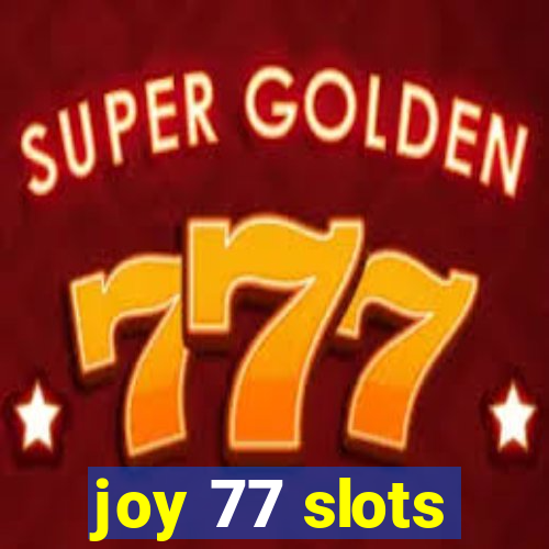 joy 77 slots