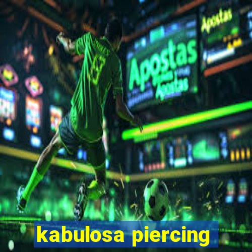 kabulosa piercing