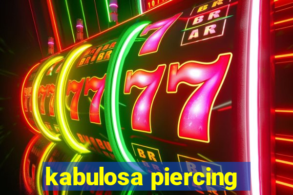 kabulosa piercing