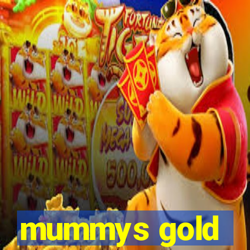 mummys gold