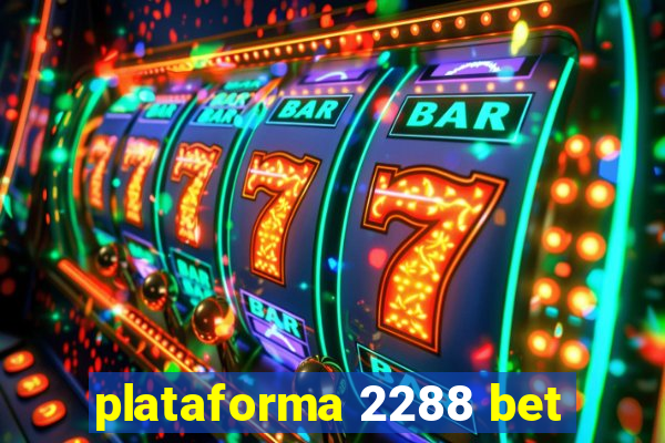 plataforma 2288 bet